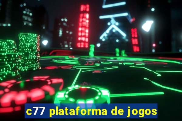 c77 plataforma de jogos